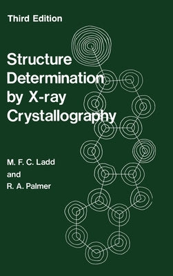Structure Determination by X-Ray Crystallography by Ladd, M.