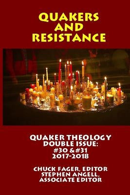 Quaker Theology, Double Issue: Quakers & Resistance #30  by Fager, Chuck