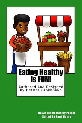 Eating Healthy Is FUN! by Ankhbara, Hetheru