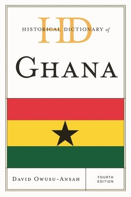 Historical Dictionary of Ghana by Owusu-Ansah, David