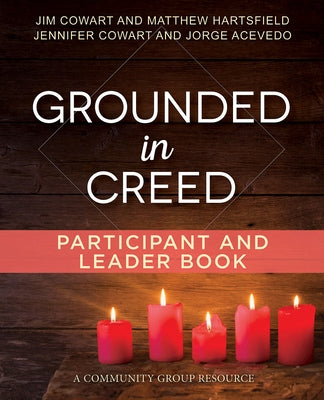 Grounded in Creed Participant and Leader Book by Matthew Hartsfield