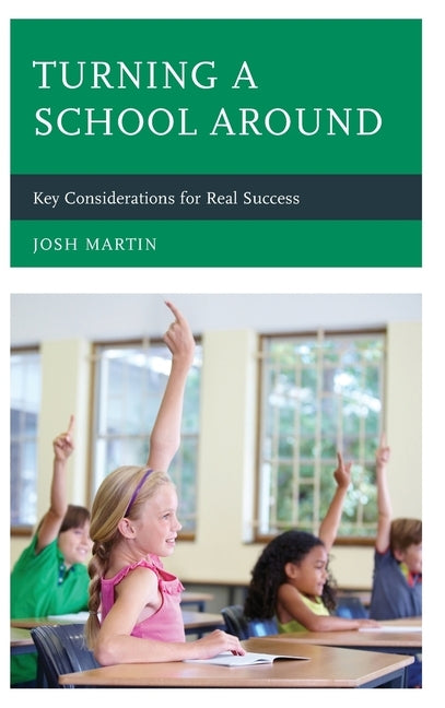 Turning a School Around: Key Considerations for Real Success by Martin, Josh