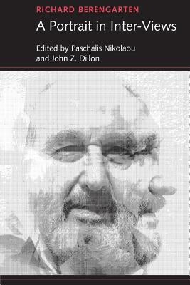Richard Berengarten: A Portrait in Inter-Views by Nikolaou, Paschalis