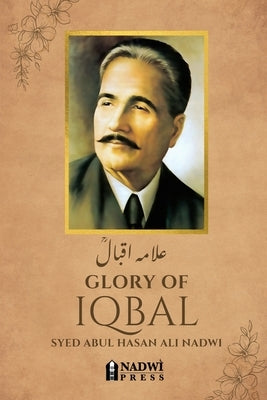 Glory of Iqbal - علامہ اقبال by Nadwi, Syed Abul Hasan Ali