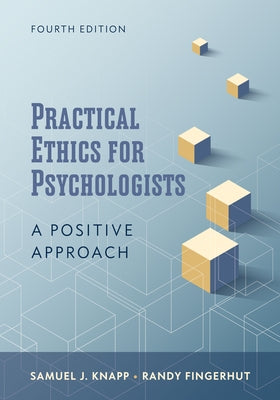 Practical Ethics for Psychologists: A Positive Approach by Knapp, Samuel J.