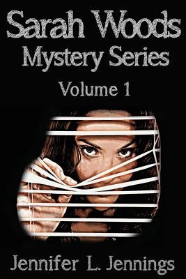 The Sarah Woods Mystery Series (Books 1-3) by Jennings, Jennifer L.