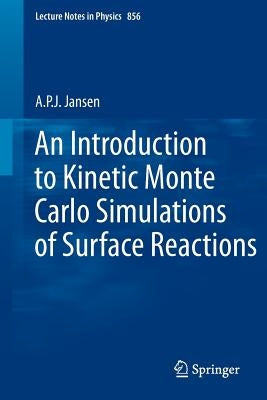 An Introduction to Kinetic Monte Carlo Simulations of Surface Reactions by Jansen, A. P. J.
