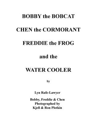 Bobby the Bobcat Chen the Cormorant Freddie the Frog and the Water Cooler by Rafe-Lawyer, Lyn