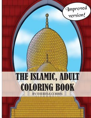 The Islamic Adult Coloring Book: 2nd Edition by Corbin, Theresa