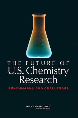 The Future of U.S. Chemistry Research: Benchmarks and Challenges by National Research Council