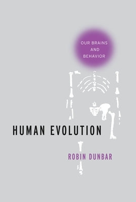 Human Evolution: Our Brains and Behavior by Dunbar, Robin