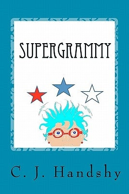 SuperGrammy: A Hero for Every Generation by Handshy, C. J.