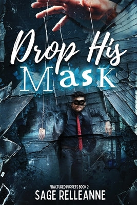 Drop His Mask: A Dark Why Choose Dystopian Romance by Relleanne, Sage