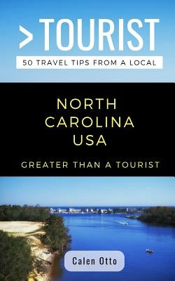 Greater Than a Tourist North Carolina USA: 50 Travel Tips from a Local by Tourist, Greater Than a.