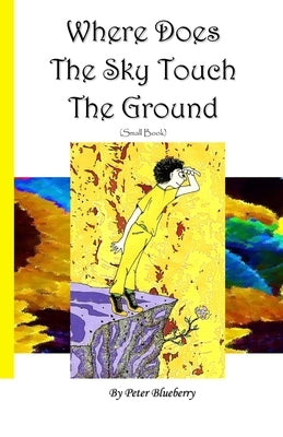 Where Does The Sky Touch The Ground by Blueberry, Peter