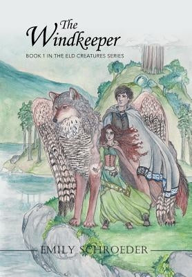 The Windkeeper: Book 1 in the Eld Creatures Series by Schroeder, Emily