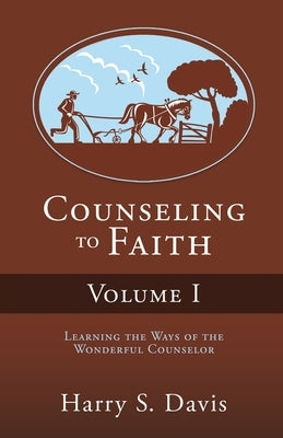 Counseling to Faith Volume I by Davis, Harry S.