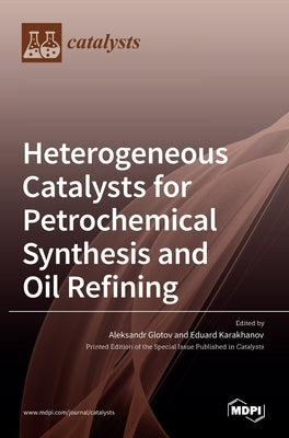 Heterogeneous Catalysts for Petrochemical Synthesis and Oil Refining by Karakhanov, Eduard