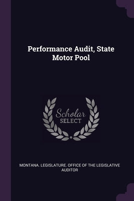 Performance Audit, State Motor Pool by Montana Legislature Office of the Legi