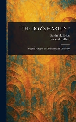 The Boy's Hakluyt by Bacon, Edwin M. (Edwin Monroe)