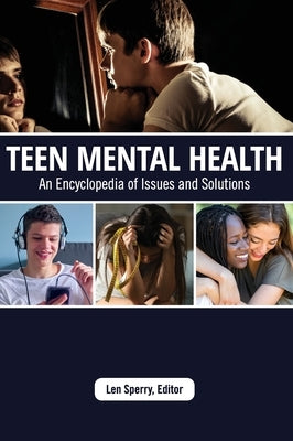 Teen Mental Health: An Encyclopedia of Issues and Solutions by Sperry, Len