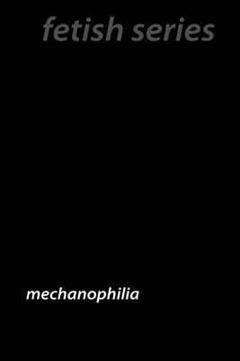 Machine Love: The Mechanics of Mechanophilia by Hawthorne, Bertha
