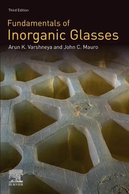 Fundamentals of Inorganic Glasses by Varshneya, Arun K.
