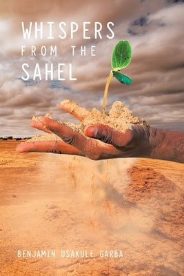 Whispers from the Sahel by Garba, Benjamin Usakule