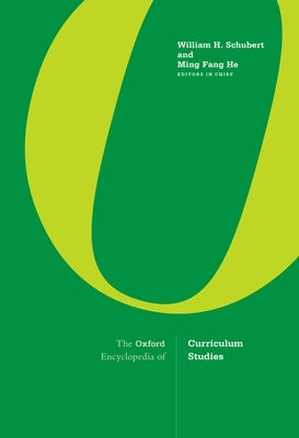 The Oxford Encyclopedia of Curriculum Studies by Schubert, William H.