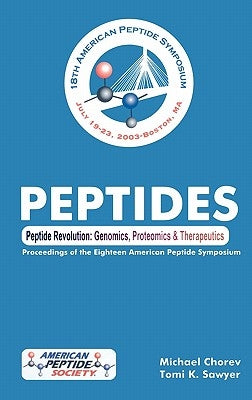 Peptide Revolution: Genomics, Proteomics & Therapeutics. the Proceedings of the 18th American Peptide Symposium by Chorev, Michael