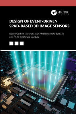 Design of Event-Driven SPAD-Based 3D Image Sensors by Gómez-Merchán, Rubén
