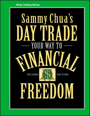 Sammy Chua's Day Trade Your Way to Financial Freedom by Chua, Sammy