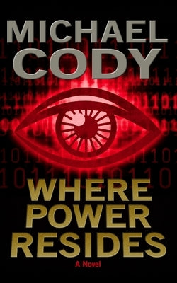 Where Power Resides: Book 1 of the Power Series by Cody, Michael