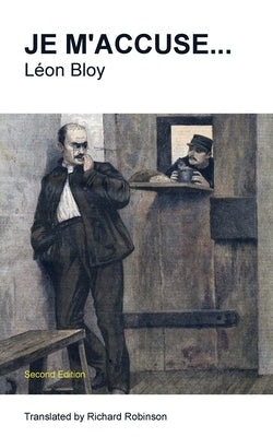 Je M'Accuse... by Bloy, Léon