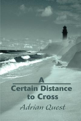 A Certain Distance to Cross by Quest, Adrian
