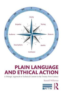 Plain Language and Ethical Action: A Dialogic Approach to Technical Content in the 21st Century by Willerton, Russell