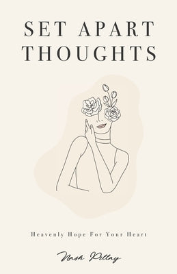 Set Apart Thoughts: Heavenly Hope for Your Heart by Pillay, Nash