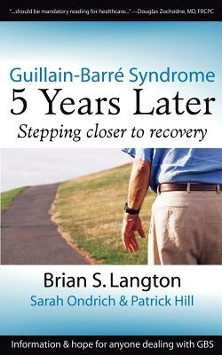 Guillain-Barre Syndrome: 5 Years Later by Langton, Brian S.