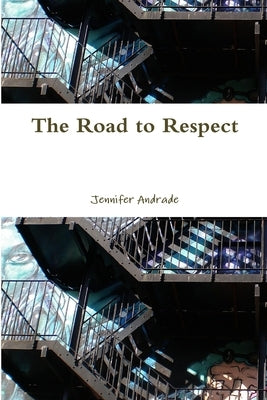 The Road to Respect by Andrade, Jennifer