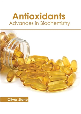 Antioxidants: Advances in Biochemistry by Stone, Oliver