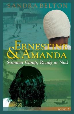 Ernestine & Amanda: Summer Camp: Ready or Not! by Belton, Sandra