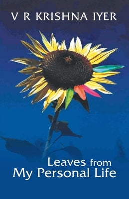 Leaves From My Personal Life by Krishna, Vr Iyer