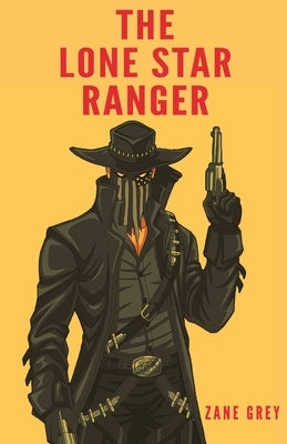 The Lone Star Ranger by Grey, Zane
