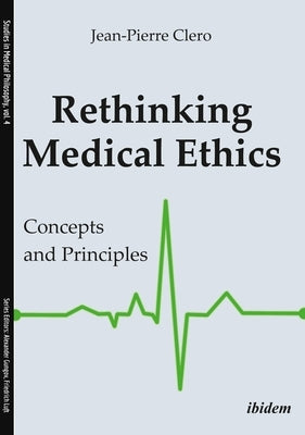 Rethinking Medical Ethics. Concepts and Principles by Clero, Jean-Pierre