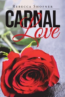 Carnal Love by Shofner, Rebecca