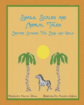 Snails, Scales and Animal Tales: Bedtime stories for boys and girls by Gideos, Sandra