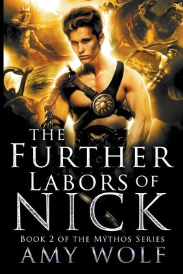 The Further Labors of Nick by Wolf, Amy