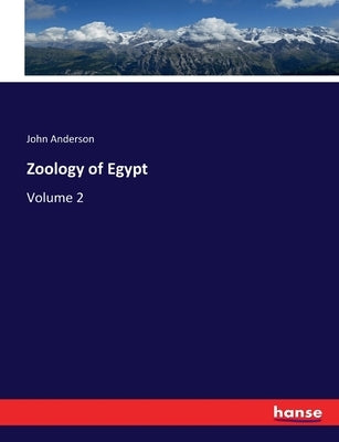 Zoology of Egypt: Volume 2 by Anderson, John