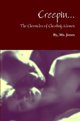 Creepin..The Chronicles of Cheating Women by Jones