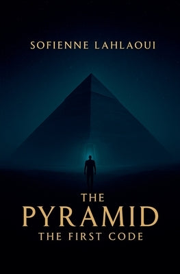 The Pyramid The First Code by Lahlaoui, Sofienne